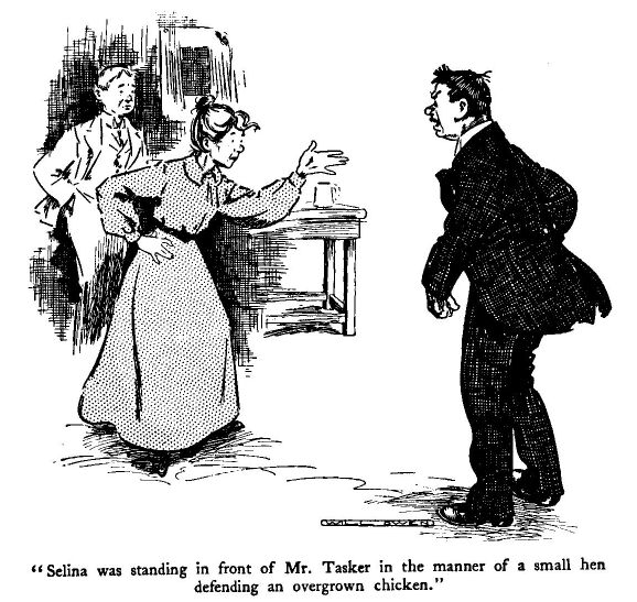 'selina Was Standing in Front of Mr. Tasker In the Manner Of a Small Hen Defending an Overgrown Chicken.' 