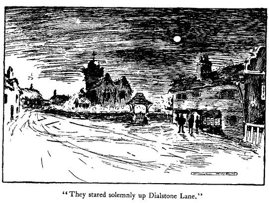 'they Stared Solemnly up Dialstone Lane.' 