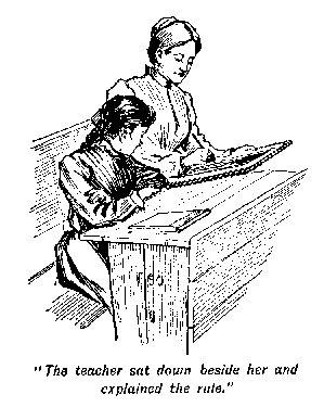 [Illustration: <i>"The teacher sat down beside her and explained the rule."</i>]