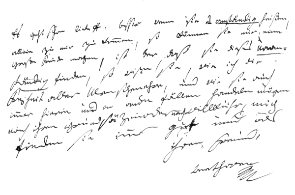 [Transcriber's note: the words I'm not sure of are marked with asterisks.]  Es geht schon liebe A. besser wenn Sie es anständig heißen, allein zu mir zu kommen, so können Sie mir eine große Freude machen, ist [a]ber daß Sie dieses unan= ständig finden, so wißen Sie, wie ich die Frejheit aber Menschen ehre, und wie Sie dies *heuer hierin und in andren Fällen handeln mögen nach ihren Grund für zueinander *wie Mühe, mich finden Sie *nur gut und als  Ihren Freund Beethoven