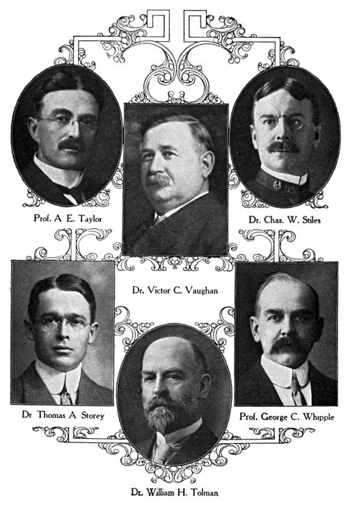 Prof. A. E. Taylor, Dr. Chas. W. Stiles, Dr. Victor C. Vaughan, Dr. Thomas A. Storey, Prof. George C. Whipple, Dr. William H. Tolman