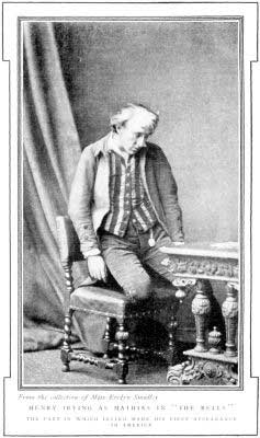 From the collection of Miss Evelyn Smalley  HENRY IRVING AS MATHIAS IN "THE BELLS"  THE PART IN WHICH IRVING MADE HIS FIRST APPEARANCE IN AMERICA