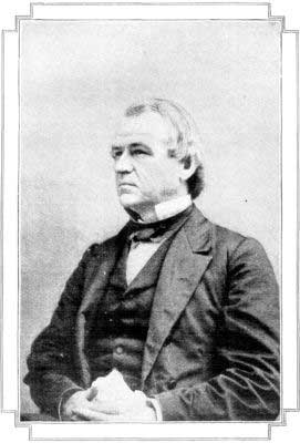 PRESIDENT ANDREW JOHNSON  WHOSE RECONSTRUCTION POLICY LED TO THE FOUR YEARS' WAR BETWEEN HIMSELF AND CONGRESS