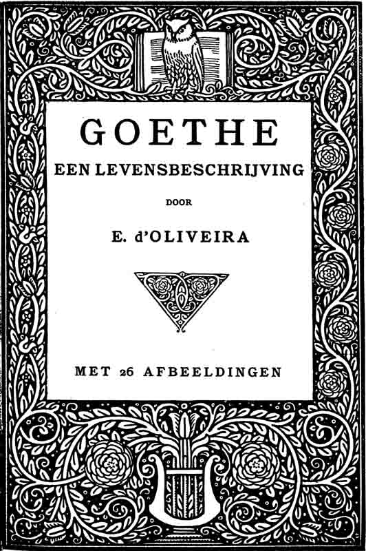 GOETHE EEN LEVENSBESCHRIJVING DOOR E. d'Oliveira, MET 26 AFBEELDINGEN.