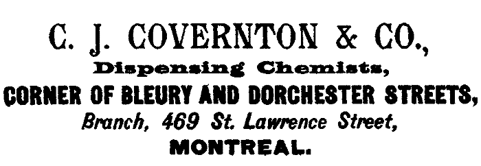 C. J. COVERNTON & CO., Dispensing Chemists, CORNER OF BLEURY AND DORCHESTER STREETS, Branch, 469 St. Lawrence Street, MONTREAL.