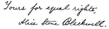 Autograph: "Yours for equal rights, Alice Stone Blackwell."