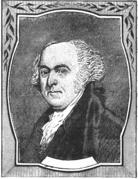 JOHN ADAMS, OF MASSACHUSETTS, WHO PROPOSED WASHINGTON FOR COMMANDER-IN-CHIEF OF THE CONTINENTAL ARMY.