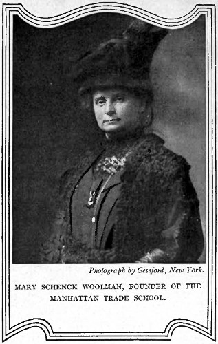 MARY SCHENCK WOOLMAN, FOUNDER OF THE MANHATTAN TRADE SCHOOL. Photograph by Crawford, New York.