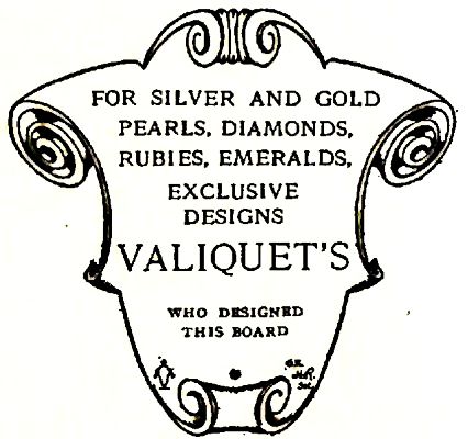 FOR SILVER AND GOLD, PEARLS, DIAMONDS, RUBIES, EMERALDS, EXCLUSIVE DESIGNS VALIQUET'S WHO DESIGNED THIS BOARD