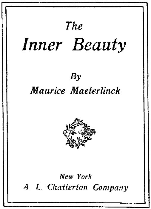 The Inner Beauty By Maurice Maeterlinck New York A. L. Chatterton Company