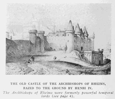 THE OLD CASTLE OF THE ARCHBISHOPS OF RHEIMS, RAZED TO THE GROUND BY HENRI IV. The Archbishops of Rheims were formerly powerful temporal lords (see page 4).