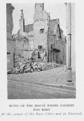 RUINS OF THE HOUSE WHERE COLBERT WAS BORN At the corner of the Rues Cérès and de Nanteuil.