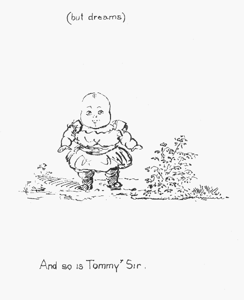 (but dreams)  And so is Tommy' Sir.