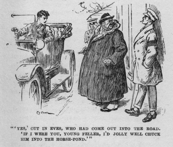 "'YES,' CUT IN EVES, WHO HAD COME OUT INTO THE ROAD. 'IF I WERE YOU, YOUNG FELLER, I'D JOLLY WELL CHUCK HIM INTO THE HORSE-POND.'"