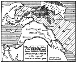 Map showing the relation of the MEDIAN and second BABYLONIAN (Chaldean) EMPIRES in the reign of Nebuchadnezzar the Great