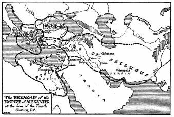 The BREAK-UP of the EMPIRE of ALEXANDER at the close of the Fourth Century, B.C.