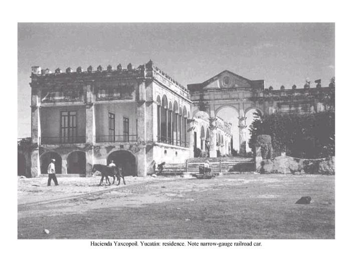 Hacienda Yaxcopoíl, Yucatán: residence. Note narrow-gauge railroad car.