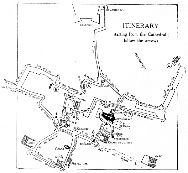 ITINERARY starting from the cathedral: follow the arrows  EXPLANATION OF THE ARBITRARY SIGNS USED IN THE ITINERARY, AND THE CORRESPONDING PAGE-NUMBERS IN THE GUIDE.  The Cathedral, pp. 9-34.  U—Theatre, p. 35.  S—Logis du Gouverneur du Roi en Picardie