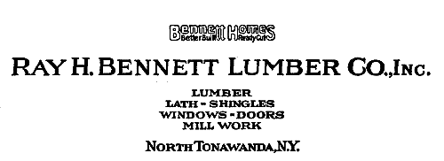 Bennett Homes  Better Built Ready Cut  RAY H. BENNETT LUMBER CO., Inc. NORTH TONAWANDA—N.Y.  LUMBER LATH—SHINGLES WINDOWS—DOORS MILL WORK  North Tonawanda, N.Y.