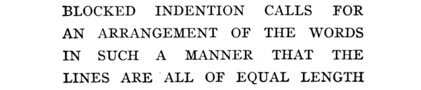 #BLOCKED  INDENTION CALLS  FOR  AN  ARRANGEMENT OF THE  WORDS  IN  SUCH A  MANNER  THAT  THE  LINES ARE ALL OF EQUAL LENGTH#