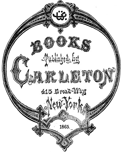 BOOKS Published by Carleton 413 Broad-Way New-York 1865.