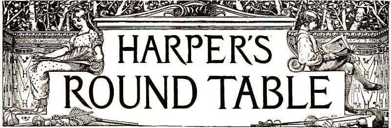 HARPER'S ROUND TABLE