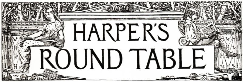 HARPER'S ROUND TABLE