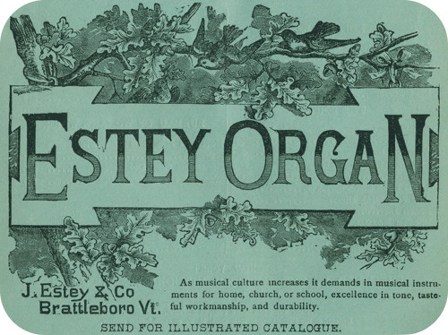 Estey Organ   J. Estey & Co   Brattleboro Vt. As musical culture increases it demands in musical instruments for home, church, or school, excellence in tone, tasteful workmanship, and durability. SEND FOR ILLUSTRATED CATALOGUE.