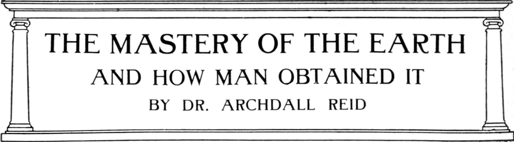 The Mastery of the Earth and   How Man Obtained It