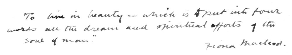 To live in beauty—which is put into four words all the dreams and spiritual efforts of the soul of man