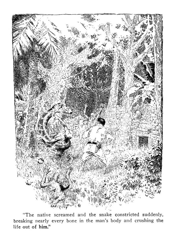 "The native screamed and the snake constricted suddenly, breaking nearly every bone in the man's body and crushing the life out of him."