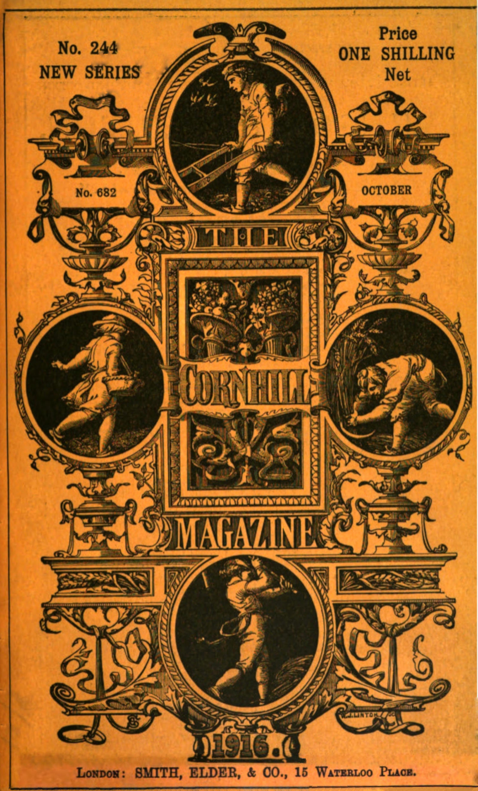 Cover image. THE CORNHILL   MAGAZINE / No. 244 NEW SERIES / Price ONE SHILLING Net / No. 682 / OCTOBER / 1916. /   LONDON: SMITH, ELDER, & CO., 15 WATERLOO PLACE.