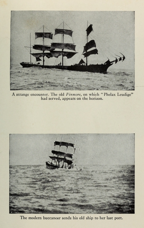 A strange encounter.  The old <i>Pinmore</i>, on which "Phelax Leudige" had served, appears on the horizon. ~ The modern buccaneer sends his old ship to her last port.