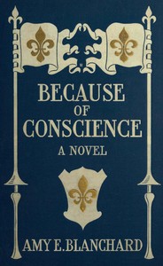 Because of conscience, Amy Ella Blanchard, E. Benson Kennedy