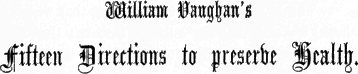 William Vaughan’s Fifteen Directions to preserve Health.