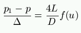 \frac{p_1 - p}{\Delta} = \frac{4L}{D}f(u)